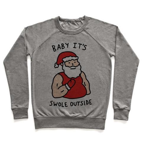 Virgin Teez  Pullover Crewneck Sweatshirt / x-small / Heathered Gray BABY IT'S SWOLE OUTSIDE SANTA CREWNECK SWEATSHIRT