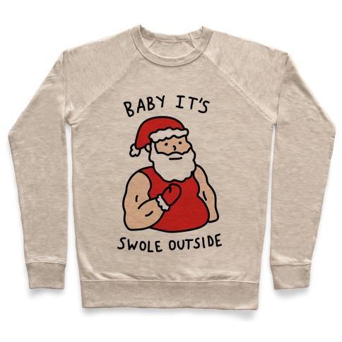 Virgin Teez  Pullover Crewneck Sweatshirt / x-small / Heathered Oatmeal BABY IT'S SWOLE OUTSIDE SANTA CREWNECK SWEATSHIRT