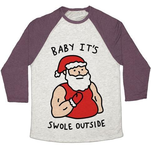 Virgin Teez  Baseball Tee Unisex Tri-Blend Baseball Tee / small / Oatmeal / Maroon BABY IT'S SWOLE OUTSIDE SANTA UNISEX TRI-BLEND BASEBALL TEE