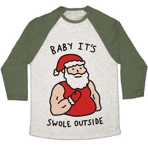 Virgin Teez  Baseball Tee Unisex Tri-Blend Baseball Tee / small / Oatmeal / Moss BABY IT'S SWOLE OUTSIDE SANTA UNISEX TRI-BLEND BASEBALL TEE