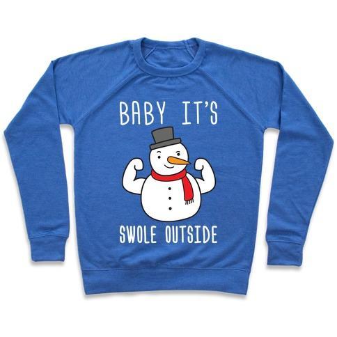 Virgin Teez  Pullover Crewneck Sweatshirt / x-small / Heathered Blue BABY IT'S SWOLE OUTSIDE SNOWMAN CREWNECK SWEATSHIRT
