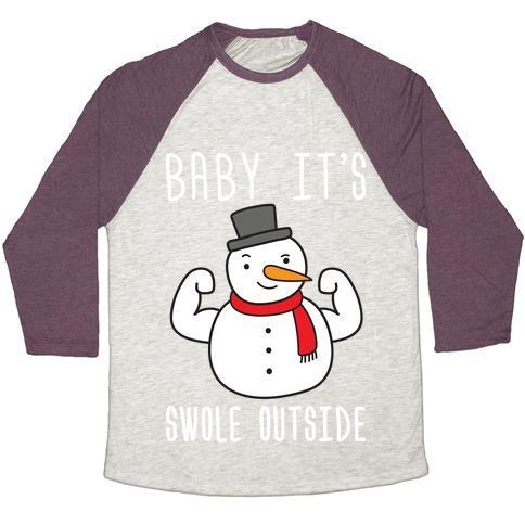 Virgin Teez  Baseball Tee Unisex Tri-Blend Baseball Tee / small / Oatmeal / Maroon BABY IT'S SWOLE OUTSIDE SNOWMAN UNISEX TRI-BLEND BASEBALL TEE