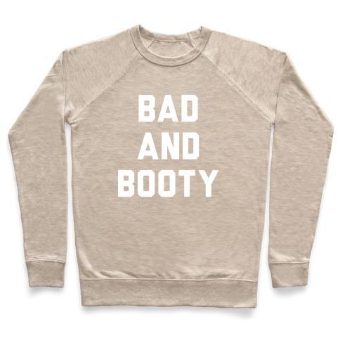 Virgin Teez  Pullover Crewneck Sweatshirt / x-small / Heathered Oatmeal BAD AND BOOTY CREWNECK SWEATSHIRT