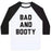 Virgin Teez  Baseball Tee Unisex Classic Baseball Tee / x-small / White/Black BAD AND BOOTY UNISEX CLASSIC BASEBALL TEE