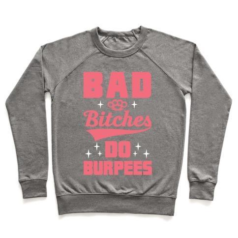 Virgin Teez  Pullover Crewneck Sweatshirt / x-small / Heathered Gray BAD BITCHES DO BURPEES CREWNECK SWEATSHIRT