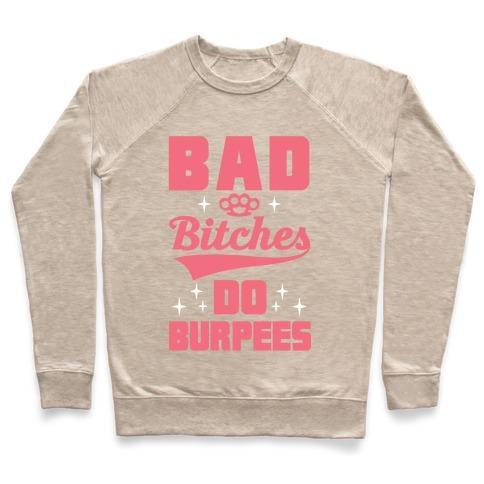 Virgin Teez  Pullover Crewneck Sweatshirt / x-small / Heathered Oatmeal BAD BITCHES DO BURPEES CREWNECK SWEATSHIRT