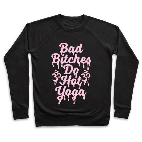 Virgin Teez  Pullover Crewneck Sweatshirt / x-small / Black BAD BITCHES DO HOT YOGA CREWNECK SWEATSHIRT
