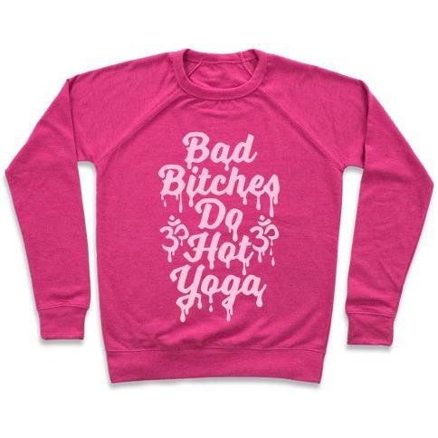 Virgin Teez  Pullover Crewneck Sweatshirt / x-small / Deep Pink BAD BITCHES DO HOT YOGA CREWNECK SWEATSHIRT