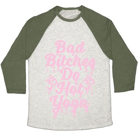 Virgin Teez  Baseball Tee Unisex Tri-Blend Baseball Tee / small / Oatmeal / Moss BAD BITCHES DO HOT YOGA UNISEX TRI-BLEND BASEBALL TEE