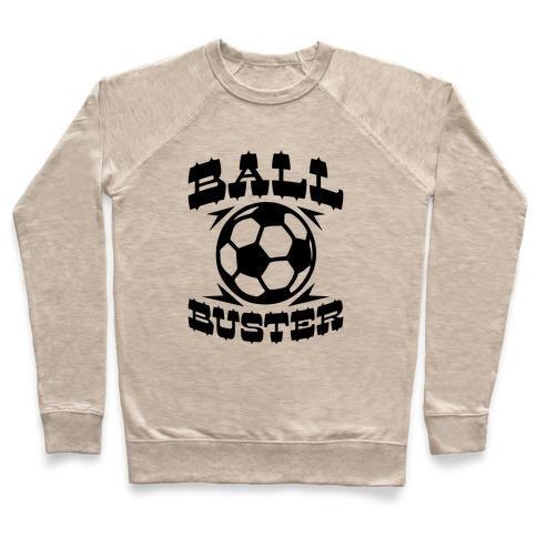 Virgin Teez  Pullover Crewneck Sweatshirt / x-small / Heathered Oatmeal BALL BUSTER (SOCCER) CREWNECK SWEATSHIRT