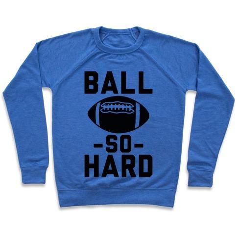 Virgin Teez  Pullover Crewneck Sweatshirt / x-small / Heathered Blue BALL SO HARD CREWNECK SWEATSHIRT