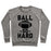 Virgin Teez  Pullover Crewneck Sweatshirt / x-small / Heathered Gray BALL SO HARD CREWNECK SWEATSHIRT