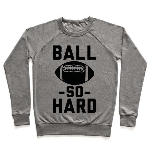 Virgin Teez  Pullover Crewneck Sweatshirt / x-small / Heathered Gray BALL SO HARD CREWNECK SWEATSHIRT