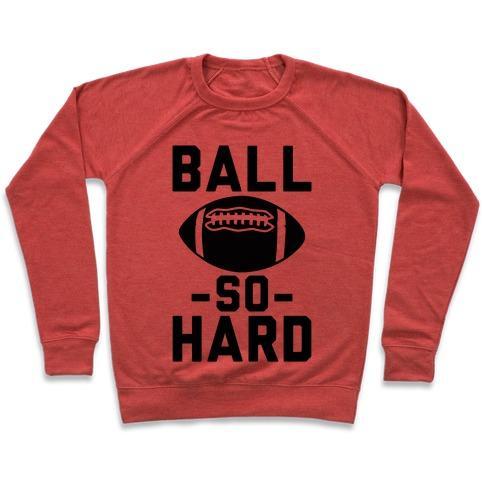 Virgin Teez  Pullover Crewneck Sweatshirt / x-small / Heathered Red BALL SO HARD CREWNECK SWEATSHIRT