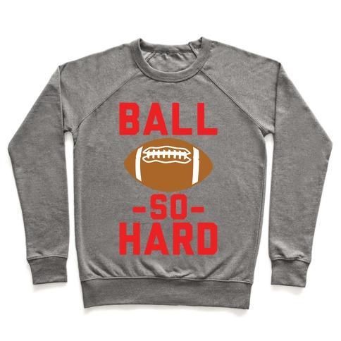 Virgin Teez  Pullover Crewneck Sweatshirt / x-small / Heathered Gray BALL SO HARD CREWNECK SWEATSHIRT