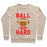 Virgin Teez  Pullover Crewneck Sweatshirt / x-small / Heathered Oatmeal BALL SO HARD CREWNECK SWEATSHIRT