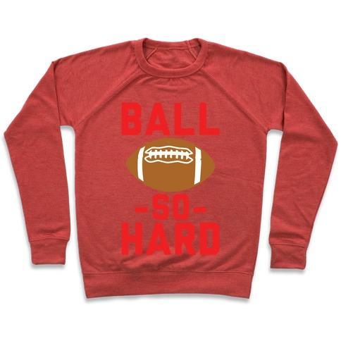 Virgin Teez  Pullover Crewneck Sweatshirt / x-small / Heathered Red BALL SO HARD CREWNECK SWEATSHIRT