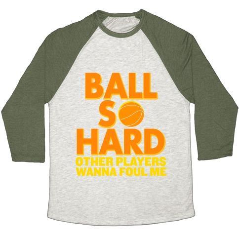 Virgin Teez  Baseball Tee Unisex Tri-Blend Baseball Tee / small / Oatmeal / Moss BALL SO HARD OTHER PLAYERS WANNA FOUL ME UNISEX TRI-BLEND BASEBALL TEE