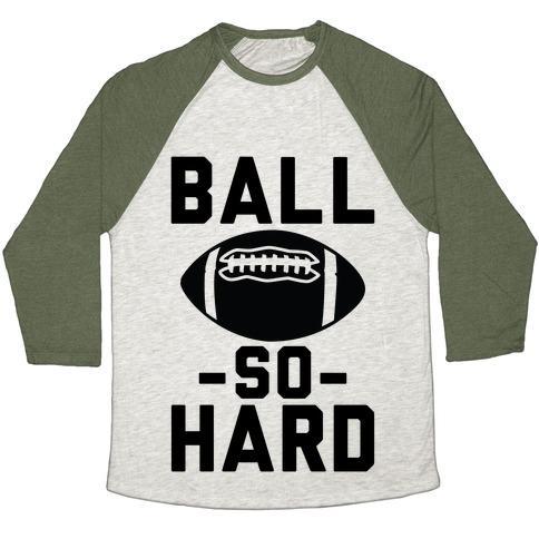 Virgin Teez  Baseball Tee Unisex Tri-Blend Baseball Tee / small / Oatmeal / Moss BALL SO HARD UNISEX TRI-BLEND BASEBALL TEE
