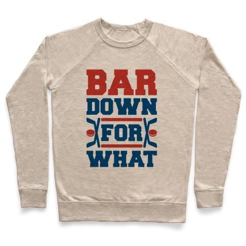 Virgin Teez  Pullover Crewneck Sweatshirt / x-small / Heathered Oatmeal BAR DOWN FOR WHAT CREWNECK SWEATSHIRT
