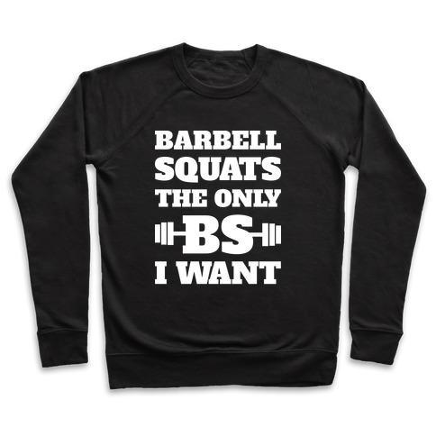 Virgin Teez  Pullover Crewneck Sweatshirt / x-small / Black BARBELL SQUATS THE ONLY BS I WANT CREWNECK SWEATSHIRT