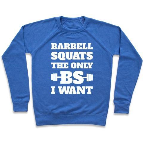 Virgin Teez  Pullover Crewneck Sweatshirt / x-small / Heathered Blue BARBELL SQUATS THE ONLY BS I WANT CREWNECK SWEATSHIRT