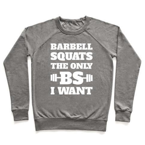 Virgin Teez  Pullover Crewneck Sweatshirt / x-small / Heathered Gray BARBELL SQUATS THE ONLY BS I WANT CREWNECK SWEATSHIRT