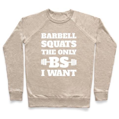 Virgin Teez  Pullover Crewneck Sweatshirt / x-small / Heathered Oatmeal BARBELL SQUATS THE ONLY BS I WANT CREWNECK SWEATSHIRT