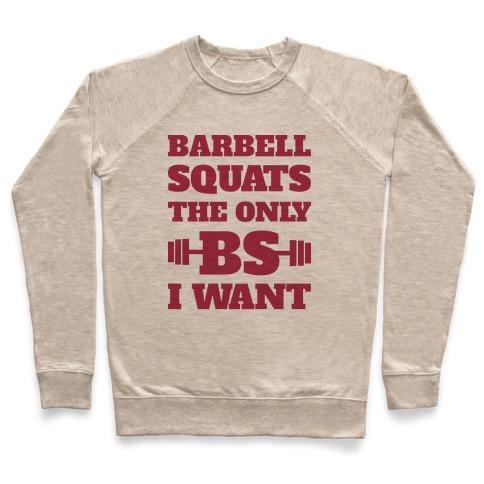 Virgin Teez  Pullover Crewneck Sweatshirt / x-small / Heathered Oatmeal BARBELL SQUATS THE ONLY BS I WANT CREWNECK SWEATSHIRT