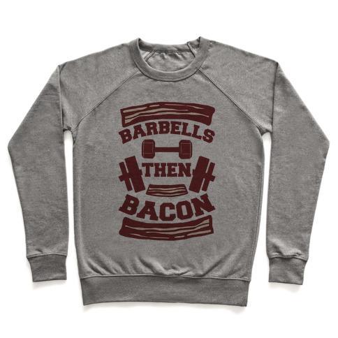 Virgin Teez  Pullover Crewneck Sweatshirt / x-small / Heathered Gray BARBELLS THEN BACON CREWNECK SWEATSHIRT