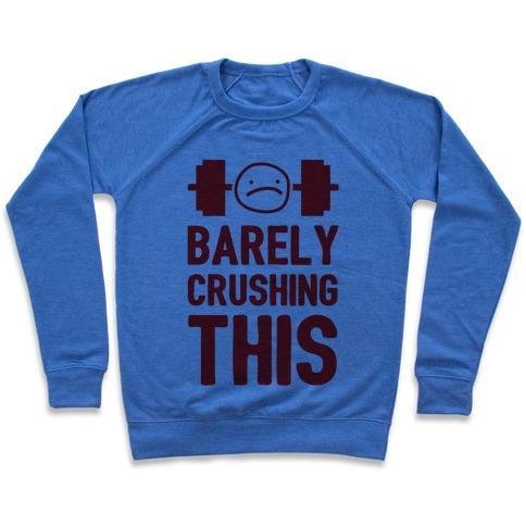 Virgin Teez  Pullover Crewneck Sweatshirt / x-small / Heathered Blue BARELY CRUSHING THIS CREWNECK SWEATSHIRT
