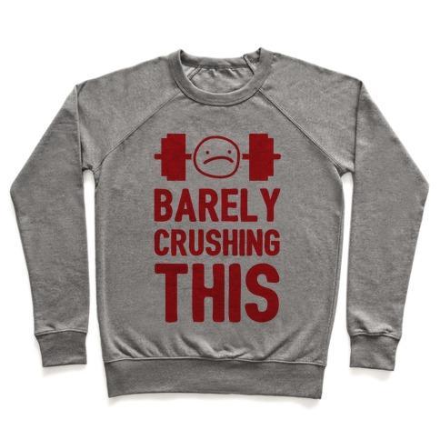 Virgin Teez  Pullover Crewneck Sweatshirt / x-small / Heathered Gray BARELY CRUSHING THIS CREWNECK SWEATSHIRT