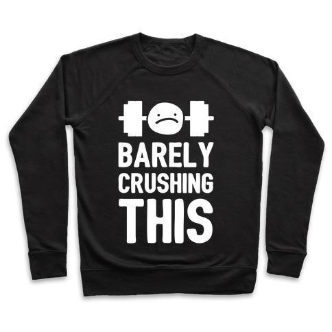 Virgin Teez  Pullover Crewneck Sweatshirt / x-small / Black BARELY CRUSHING THIS CREWNECK SWEATSHIRT
