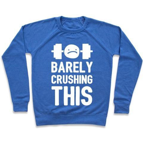 Virgin Teez  Pullover Crewneck Sweatshirt / x-small / Heathered Blue BARELY CRUSHING THIS CREWNECK SWEATSHIRT