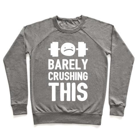 Virgin Teez  Pullover Crewneck Sweatshirt / x-small / Heathered Gray BARELY CRUSHING THIS CREWNECK SWEATSHIRT