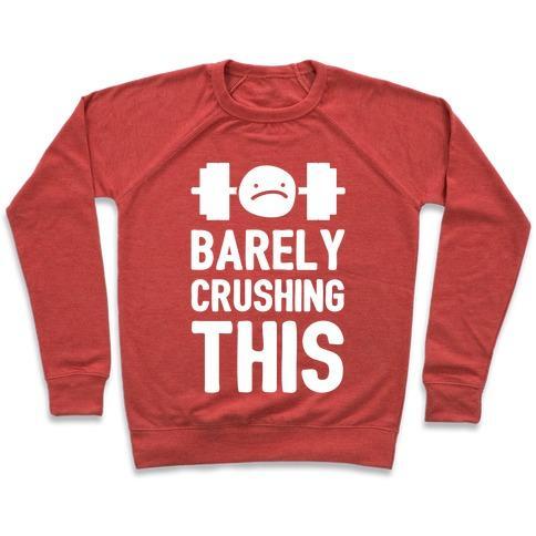 Virgin Teez  Pullover Crewneck Sweatshirt / x-small / Heathered Red BARELY CRUSHING THIS CREWNECK SWEATSHIRT