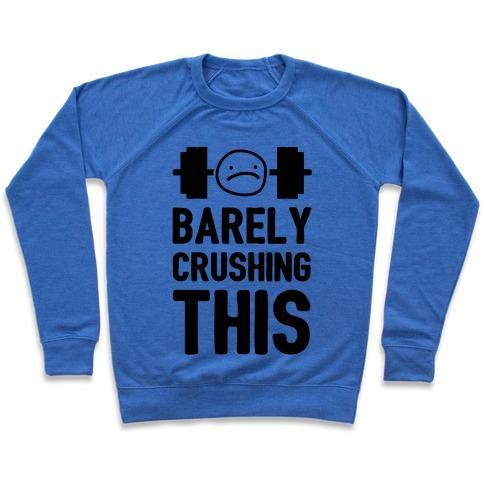 Virgin Teez  Pullover Crewneck Sweatshirt / x-small / Heathered Blue BARELY CRUSHING THIS CREWNECK SWEATSHIRT