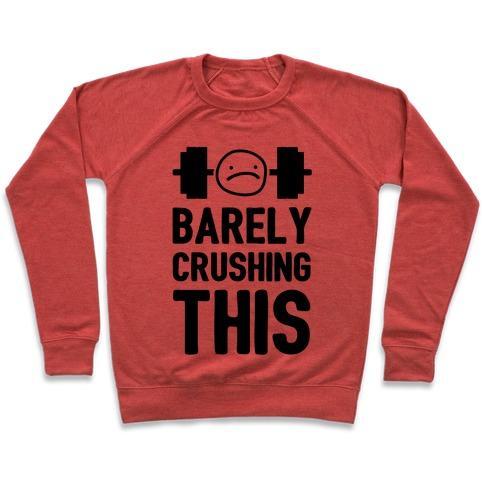 Virgin Teez  Pullover Crewneck Sweatshirt / x-small / Heathered Red BARELY CRUSHING THIS CREWNECK SWEATSHIRT