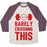 Virgin Teez  Baseball Tee Unisex Tri-Blend Baseball Tee / small / Oatmeal / Maroon BARELY CRUSHING THIS UNISEX TRI-BLEND BASEBALL TEE