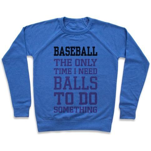Virgin Teez  Pullover Crewneck Sweatshirt / x-small / Heathered Blue BASEBALL THE ONLY TIME I NEED BALLS TO DO SOMETHING CREWNECK SWEATSHIRT