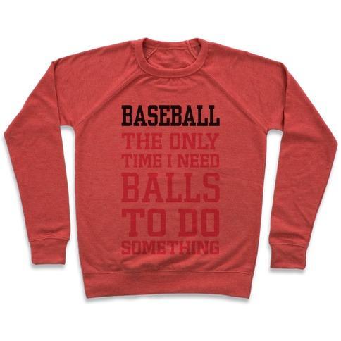 Virgin Teez  Pullover Crewneck Sweatshirt / x-small / Heathered Red BASEBALL THE ONLY TIME I NEED BALLS TO DO SOMETHING CREWNECK SWEATSHIRT
