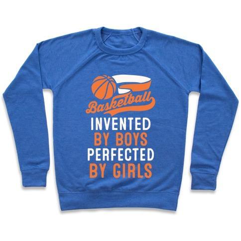 Virgin Teez  Pullover Crewneck Sweatshirt / x-small / Heathered Blue BASKETBALL: INVENTED BY BOYS PERFECTED BY GIRLS CREWNECK SWEATSHIRT