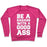 Virgin Teez  Pullover Crewneck Sweatshirt / x-small / Deep Pink BE A BADASS WITH A GOOD ASS CREWNECK SWEATSHIRT