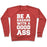 Virgin Teez  Pullover Crewneck Sweatshirt / x-small / Heathered Red BE A BADASS WITH A GOOD ASS CREWNECK SWEATSHIRT