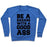 Virgin Teez  Pullover Crewneck Sweatshirt / x-small / Heathered Blue BE A BADASS WITH A GOOD ASS CREWNECK SWEATSHIRT