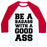 Virgin Teez  Baseball Tee Unisex Classic Baseball Tee / x-small / White/Red BE A BADASS WITH A GOOD ASS UNISEX CLASSIC BASEBALL TEE