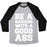 Virgin Teez  Baseball Tee Unisex Tri-Blend Baseball Tee / small / Athletic Gray / Black BE A BADASS WITH A GOOD ASS UNISEX TRI-BLEND BASEBALL TEE