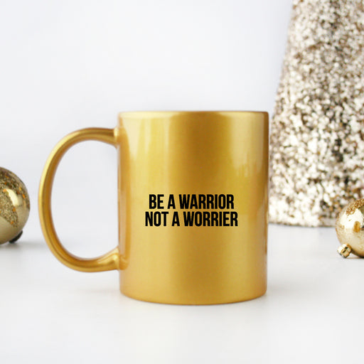 Be A Warrior Not A Worrier Gold & Silver Mug