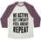 Virgin Teez  Baseball Tee Unisex Tri-Blend Baseball Tee / small / Oatmeal / Maroon BE ACTIVE, GET SWEATY, FEEL GREAT, REPEAT UNISEX TRI-BLEND BASEBALL TEE
