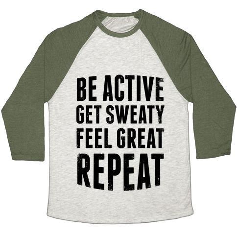 Virgin Teez  Baseball Tee Unisex Tri-Blend Baseball Tee / small / Oatmeal / Moss BE ACTIVE, GET SWEATY, FEEL GREAT, REPEAT UNISEX TRI-BLEND BASEBALL TEE